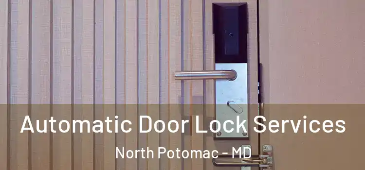  Automatic Door Lock Services North Potomac - MD