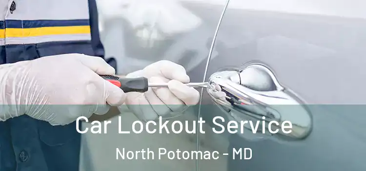 Car Lockout Service North Potomac - MD