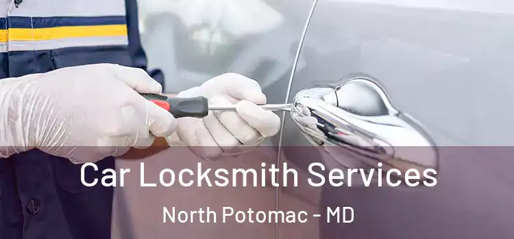  Car Locksmith Services North Potomac - MD