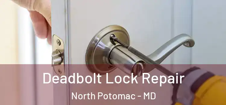  Deadbolt Lock Repair North Potomac - MD