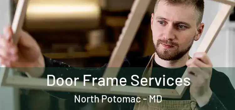  Door Frame Services North Potomac - MD