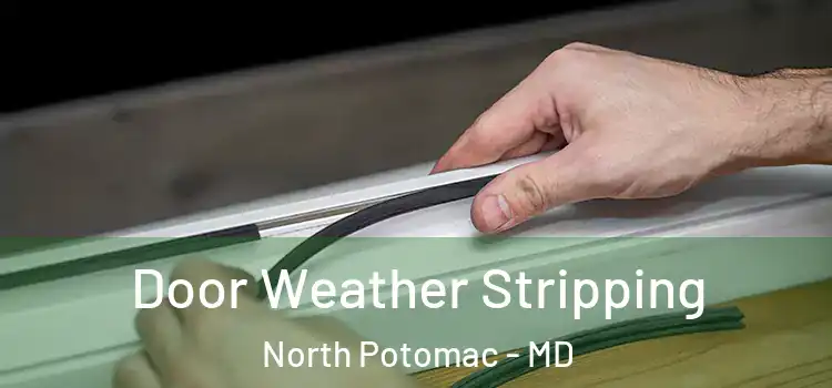 Door Weather Stripping North Potomac - MD