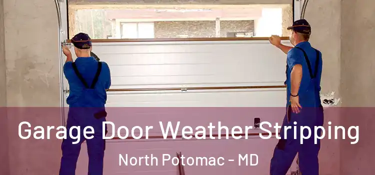  Garage Door Weather Stripping North Potomac - MD