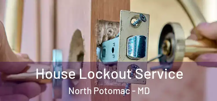 House Lockout Service North Potomac - MD